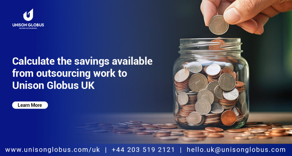 Calculate the savings available from outsourcing work to Unison Globus UK